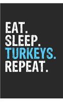 Eat Sleep Turkeys Repeat Funny Cool Gift for Turkeys Lovers Notebook A beautiful: Lined Notebook / Journal Gift, Turkeys Cool quote, 120 Pages, 6 x 9 inches, Personal Diary, Ideal humorous Eat Sleep Turkeys Repeat, Customized Jour