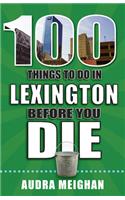 100 Things to Do in Lexington Before You Die