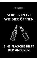 Notizbuch Studieren Ist Wie Bier Öffnen. Eine Flasche Hilft Der Anderen.