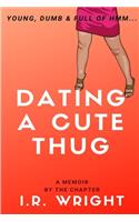 Dating a Cute Thug - Young, Dumb & Full of hmm...