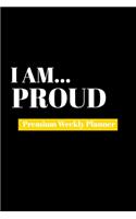 I Am Proud: Premium Weekly Planner