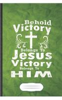 Behold Victory Belongs to Jesus Victory Belongs to Him
