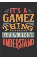 It's A Gamez Thing You Wouldn't Understand: Want To Create An Emotional Moment For A Gamez Family Member ? Show The Gamez's You Care With This Personal Custom Gift With Gamez's Very Own Family