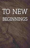 To New Beginnings Notebook