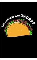 Did someone say Tacos?: 6" x 9" 120 pages quad Journal I 6x9 graph Notebook I Diary I Sketch I Journaling I Planner I Cinco de Mayo I taco lovers