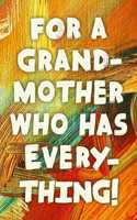 For A Grand-Mother Who Has Everything!