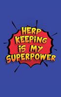 Herp Keeping Is My Superpower: A 6x9 Inch Softcover Diary Notebook With 110 Blank Lined Pages. Funny Herp Keeping Journal to write in. Herp Keeping Gift and SuperPower Design Slog