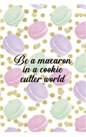 Be A Macaron In A Cookie Cutter World