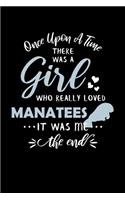 Once Upon A Time There Was A Girl Who Really Loved Manatees It Was Me The End: Manatee Notebook Journal
