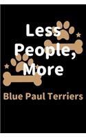 Less People, More Blue Paul Terriers