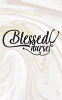 Blessed Nurse: Nurse Journal / Notebook / Diary - Funny Quote Nurse Gift for School, Work, Birthday, or Christmas