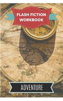 Flash Fiction Workbook Adventure: Smart designed notebook with theme and protagonist plot to help you write short stories fast.
