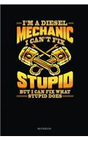 I'm A Diesel Mechanic I Can't Fix Stupid But I Can Fix What Stupid Does: Dot Grid Journal 6x9 - Diesel Mechanic Notebook I Mechanical Engineer And Trucking Mechanic Gift