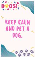 Keep calm and pet a dog: Journal Notebook for Dog Lover 6&#8242; x 9&#8242;, 100 Lined pages
