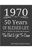 1970 50 Years Of Blessed Life The Best Is Yet To Come 2020 Weekly Organizer Planner