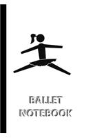 BALLET NOTEBOOK [ruled Notebook/Journal/Diary to write in, 60 sheets, Medium Size (A5) 6x9 inches]: SPORT Notebook for fast/simple saving of instructions, ideas, descriptions etc