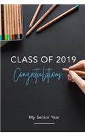 Class of 2019 Congratulations; My Senior Year: College Ruled Composition Notebook Lined Journal