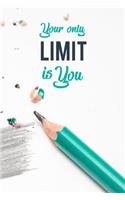 Your Only Limit Is You