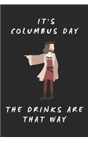 It's Columbus Day the Drinks Are That Way: Lined Journal Notebook