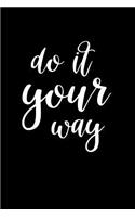 2019 Weekly Planner Motivational Phrase Do It Your Way 134 Pages