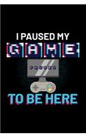 I Paused My Game to Be Here