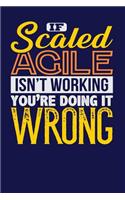 If Scaled Agile Isn't Working You're Doing it Wrong: Dark Blue, Yellow & Orange Design, Blank College Ruled Line Paper Journal Notebook for Project Managers and Their Families. (Agile and Scrum 6 x 9 i