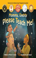 Mommy, Daddy Please Teach Me!