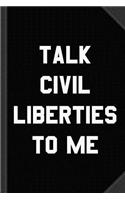 Talk Civil Liberties to Me Journal Notebook: Blank Lined Ruled for Writing 6x9 120 Pages