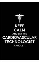 Keep Calm and Let the Cardiovascular Technologist Handle It