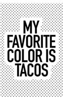 My Favorite Color Is Tacos: A 6x9 Inch Matte Softcover Journal Notebook with 120 Blank Lined Pages and a Funny Foodie Cover Slogan