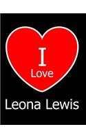 I Love Leona Lewis: Large Black Notebook/Journal for Writing 100 Pages, Leona Lewis Gift for Men, Women, Girls and Boys