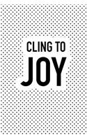 Cling to Joy