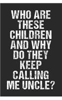 Who Are These Children and Why Do They Keep Calling Me Uncle?