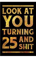 Look at You Turning 25 and Shit