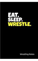 Eat. Sleep. Wrestle. Wrestling Notes