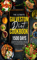 Complete Galveston Diet Cookbook for Beginners: 1200 Days of Wholesome and Mouthwatering Recipes to live a Healthier Lifestyle, Featuring Seasonal Ingredients and Creative Twists on Classic Dishes