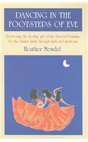 Dancing in the Footsteps of Eve – Retrieving the healing gift of the Sacred Feminine for the human family through myth and mysticism