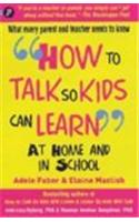 How to Talk So Kids Can Learn: At Home and in School