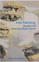 Into Painting: The Work of Brendan Stuart Burns