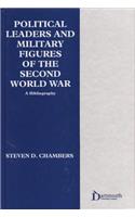 Political Leaders and Military Figures of the Second World War: A Bibliography
