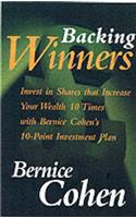Backing Winners: Invest in Shares That Increase Your Wealth 10 Times with Bernice Cohen's 10-point Investment Plan