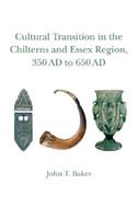 Cultural Transition in the Chilterns and Essex Region 350 AD to 650 AD