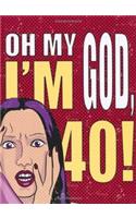 Oh My God, I'm 40!