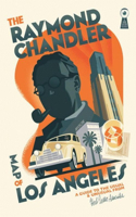 Raymond Chandler Map of Los Angeles: A Guide to the Usual and Unusual