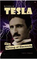 Nikola Tesla And The Taming Of Electricity