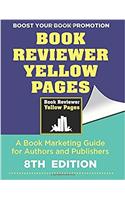 The Book Reviewer Yellow Pages, A Book Marketing Guide for Authors and Publishers: 8th Edition