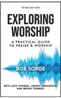 Exploring Worship Third Edition: A Practical Guide to Praise and Worship