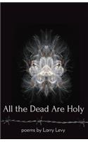 All the Dead Are Holy