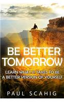Be Better Tomorrow