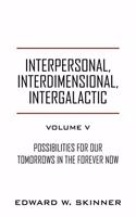Interpersonal, Interdimensional, Intergalactic, Volume V